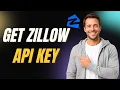 How To Get Zillow API Key 2026 Full Guide