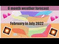 6 month weather forecast - February to July 2022