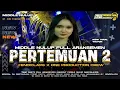 Download Lagu DJ PERTEMUAN 2 TRAP PARTY MIDDLE NROTOK VIRAL TIKTOK TERBARU FULL ARANSEMEN ORIGINAL DANGDUT💫