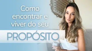 Como encontrar e viver do seu PROPÓSITO!