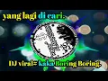 Download Lagu DJ viral# kaka Boring Boring*_DJ tik tok -Rozy07.JR