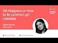 Git Happens or How to fix common git mistakes Liuba Gonta DevOps fwdays 23 eng