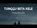 Download Lagu TUNGGU BETA KELE*Fresly Nikijuluw