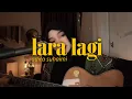 Lara Lagi - Adira Suhaimi (Cover) by BibiQairina