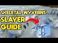 Skeletal Wyverns - Slayer Guide