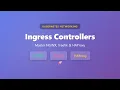 Kubernetes Ingress Controllers NGINX vs Traefik vs HAProxy Guide