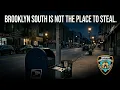 Brooklyn South is not the place to steal