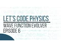 Wave Function Evolver - Episode 6