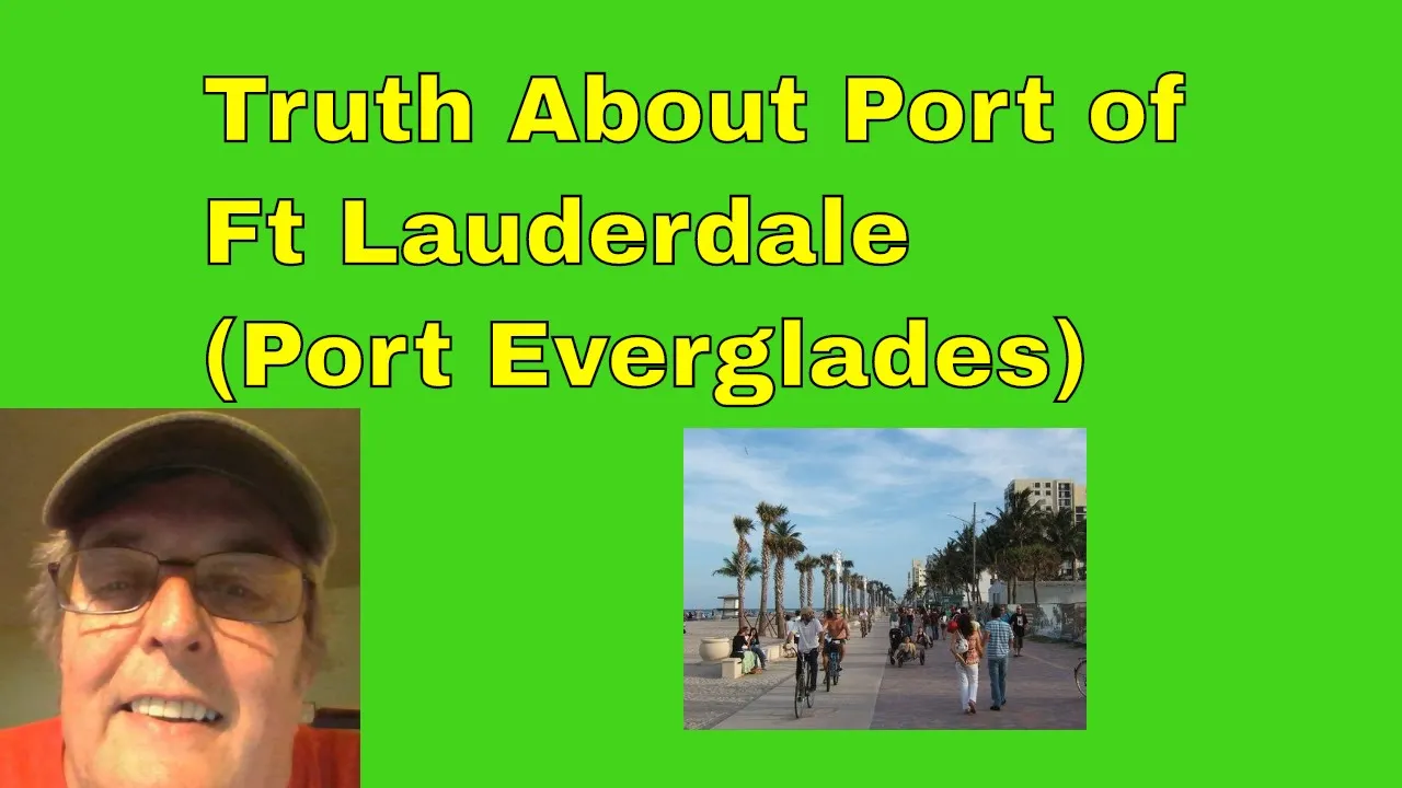 Truth About Port of Ft Lauderdale (Port Everglades)