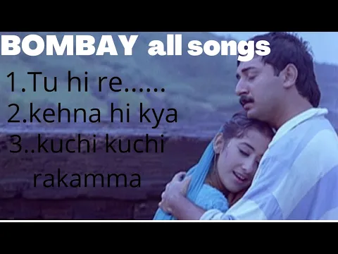 Download MP3 Bombay movie songs jukebox |A.r.rahman| Tu hi re_| Kehna hi kya_| kuchi kuchi rakamma_|old songs