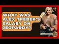 What Was Alex Trebek s Salary On Jeopardy - The Rich And Famous Files