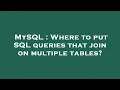 MySQL Where to put SQL queries that join on multiple tables