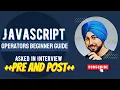 Javascript Operators Beginner Guide Pre and Post operations Important for Interview js part 3