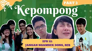 Download KEPOMPONG EPS 12: JANGAN NGAMBEK DONG, BEB #part3 MP3