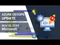 Azure DevOps Updates November 2024 Enhancements Explained