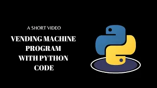 WALKTHROUGH OF VENDING MACHINE PROGRAM WITH PYTHON CODE