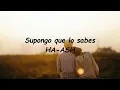 Supongo que lo sabes - HA-ASH (Español-Inglés)