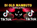 Download Lagu DJ OLD MAMBUTO X TIKTOK VIRAL MUSHUP (SLOWED BASS REMIX) 2022