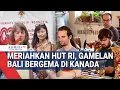 Download Lagu Meriahkan HUT Kemerdekaan RI Ke-80 Tahun, Gamelan Bali Bergema di Kanada