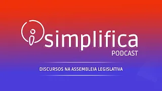SIMPLIFICA PODCAST - DISCURSOS DURANTE A SESSÃO PLENÁRIA