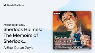 Download Sherlock Holmes: The Memoirs of Sherlock… by Arthur Conan Doyle · Audiobook preview MP3