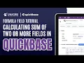 Quickbase Formula Fields Calculating the Sum of 2 or More Fields