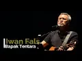 Lagu Iwan Fals - Bapak Tentara - Lagu Tidak Beredar
