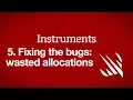 Fixing the bugs wasted allocations - Instruments part 5