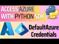 11 Azure using Python SDK What is DefaultAzureCredentials and How to use it