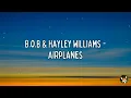 B.o.B - Airplanes (Lyrics) ft. Hayley Williams