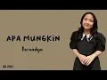 Download Lagu Apa Mungkin - Bernadya (Lirik Lagu)