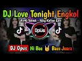DJ LOVE TONIGHT ENGKOL ♫ LAGU TIK TOK TERBARU REMIX ORIGINAL 2022