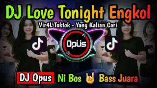 dj love tonight engkol lagu tik tok terbaru remix original 2022