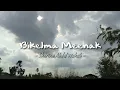 Download Lagu Bikelma Menak - [slow \u0026 reverb]