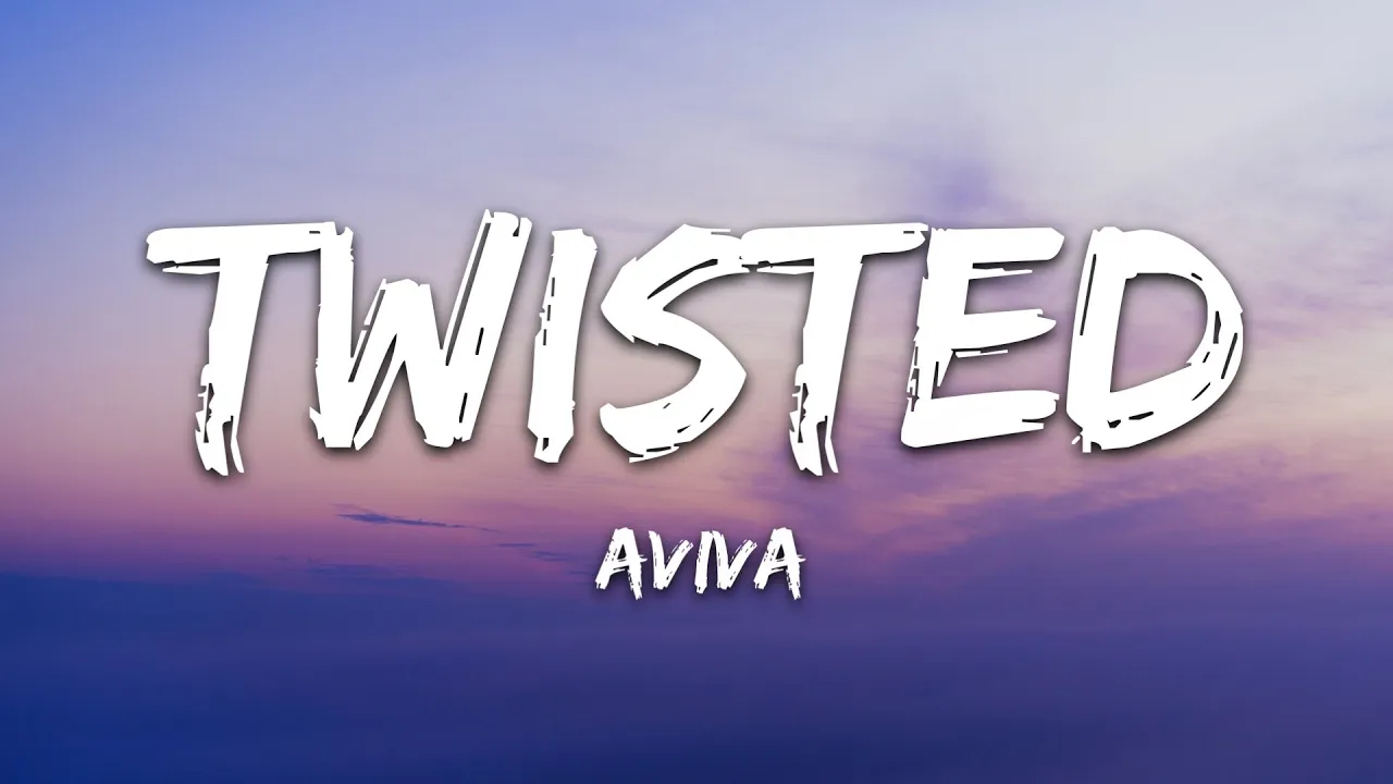 AViVA - TWISTED (Lyrics)