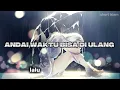 Lagu Lagu sedih menyentuh hati _ andai waktu bisa di ulang _lagu slow rock Melayu 2025
