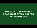 NodeJS JavaScript reading 3 bytes Buffer as an integer