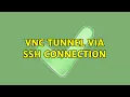 VNC tunnel via SSH connection