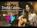 UM REFRÃO PRA SUA ALMA (Tenha calma) — DEUS ESTÁ NO CONTROLE | Canção Para Quem Precisa de Paz