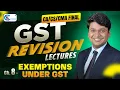 Ch 8 Exemptions under GST Revision Lecture CMA Final For May 26 Nov 26