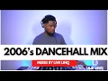 Lagu 2006’s Dancehall Mix | Mavado , Vybz Kartel, Munga, Searni, Bounty Killa, Elephant Man |By Live LinQ