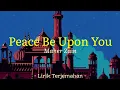 Download Lagu Maher Zain - PEACE BE UPON YOU 'Lirik Arti Terjemahan Indonesia' (Lyrics Video)