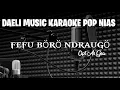 Download Lagu FEFU BÖRÖ NDRAUGÖ-KARAOKE POP NIAS-DIPOPULERKAN ROCKY DUHA-CIP.AS GEA-LAGU NIAS