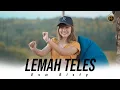 Download Lagu ESA RISTY - LEMAH TELES ( Official Music Video ) Kowe mbelok ngiwo nengen tanpo nguwasne mburi