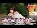 Download Lagu DJ AKU RINDU PADAMU|KUMENANGIS KARNA RINDU(EVIE TAMALA) REMIX BREAKBEAT TERBARU 2021 FULL BASS