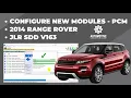 CONFIGURE NEW MODULE PCM 2014 RANGE ROVER JLR SDD SOFTWARE