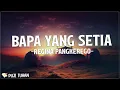Download Lagu Bapa Yang Setia - Regina Pangkerego (Lirik) Lagu Rohani Kristen Terbaru 2023