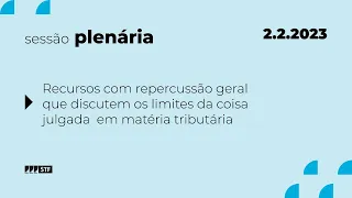 Pleno - Recursos com repercussão geral que discutem os limites da coisa julgada - 2/2/23