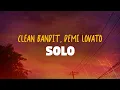 Lagu Clean Bandit, Demi Lovato - Solo (Lyrics)