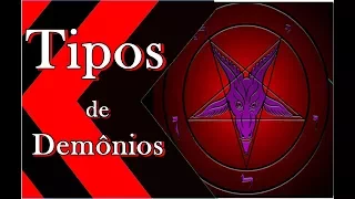 ESTUDO SOBRE OS TIPOS DE DEMÔNIOS E O QUE ELES FAZEM NA VIDA DAS PESSOAS